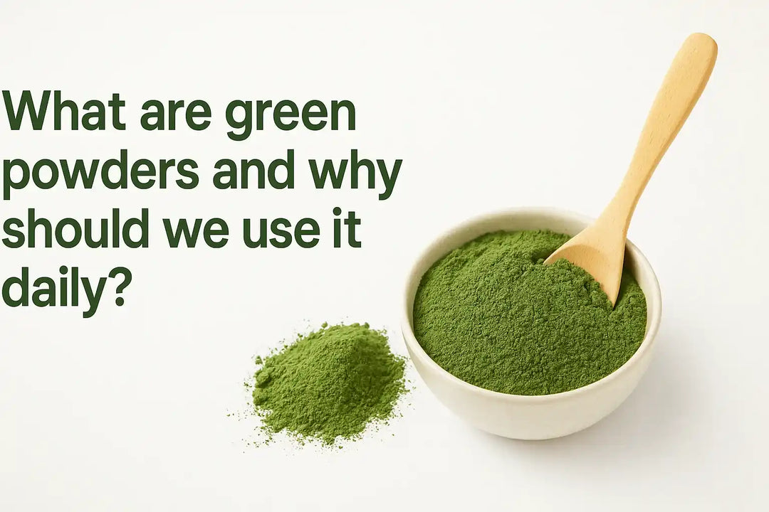 What are green powders and why should we use it daily?